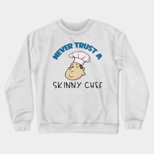 Chef Gift Never Trust A Skinny Chef Crewneck Sweatshirt